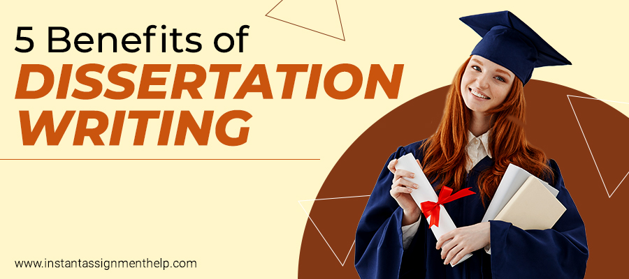5 Benefits of Dissertation Writing